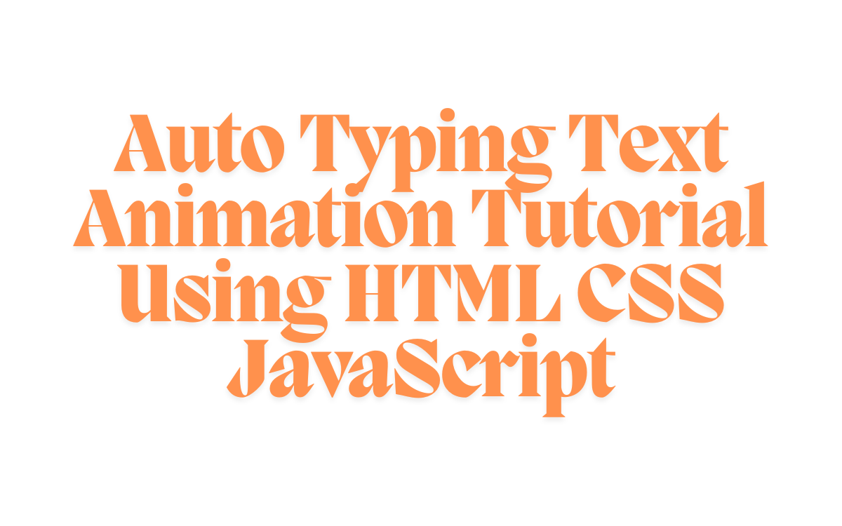 Auto Typing Text Animation Tutorial Using HTML CSS JavaScript